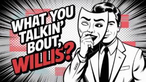 Being Authentic WhatUTalkingBoutWillis